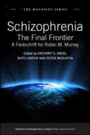 Cover of: Schizophrenia The Final Frontier A Festschrift For Robin M Murray
