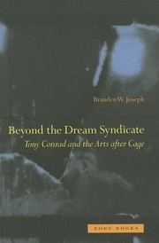 Cover of: Beyond The Dream Syndicate Tony Conrad And The Arts After Cage A Minor History