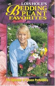 Cover of: Lois Holes Bedding Plant Favorites (Lois Hole's Gardening Series Vol 2) by Lois Hole, Jill Fallis, Akem Matsubuchi
