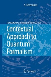 Cover of: Contextual Approach To Quantum Formalism by 