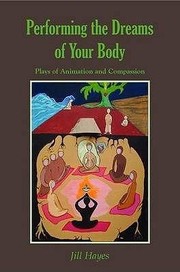 Cover of: Performing The Dreams Of Your Body Plays Of Animation And Compassion