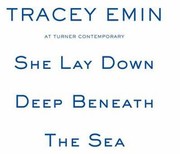 Tracey Emin She Lay Down Deep Beneath The Sea At Turner Contemporary by Tracey Emin