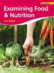 Cover of: Examining Food Nutrition For Gcse