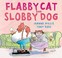 Cover of: Flabby Cat And Slobby Dog