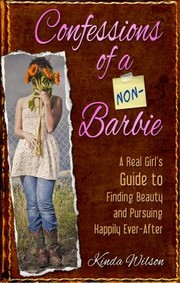 Cover of: Confessions Of A Nonbarbie A Real Girls Guide To Finding Beauty And Pursuing Happily Everafter by 