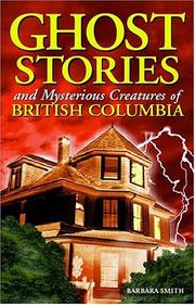 Cover of: Ghost stories and mysterious creatures of British Columbia by Barbara Smith