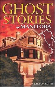 Cover of: Ghost stories of Manitoba by Barbara Smith