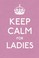 Cover of: Keep Calm For Ladies Good Advice For Hard Times