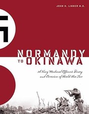 Cover of: Normandy To Okinawa A Navy Medical Officers Diary And Overview Of World War Two by 