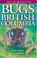 Cover of: Bugs of British Columbia