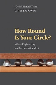 Cover of: How Round Is Your Circle Where Engineering And Mathematics Meet by 