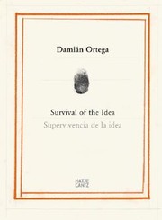 Cover of: Damian Ortega Survival Of The Idea Failure Of The Object Sketches And Projects 19912007 Supervivencia De La Idea Fracaso Del Objeto Apuntes Y Proyectos 19912007