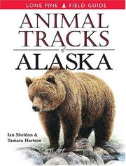 Animal Tracks of Alaska by Ian Sheldon, Tamara Hartson