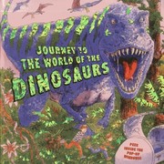 Cover of: Journey To The World Of The Dinosaurs