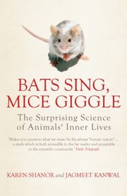 Bats Sing Mice Giggle Revealing The Secret Lives Of Animals by Jagmeet Kanwal