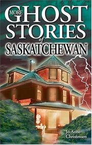 More Ghost Stories of Saskatchewan by Jo-Anne Christensen