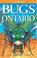 Cover of: Bugs of Ontario