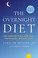 Cover of: The Overnight Diet The Proven Plan For Fast Permanent Weight Loss