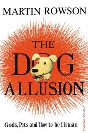 Cover of: The Dog Allusion Pets Gods And How To Be Human by 