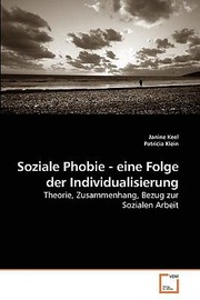 Cover of: Soziale Phobie Eine Folge Der Individualisierung Theorie Zusammenhang Bezug Zur Sozialen Arbeit by 