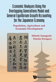 Cover of: Economic Analyses Using The Overlapping Generations Model And General Equilibrium Growth Accounting For The Japanese Economy Population Agriculture And Economic Development