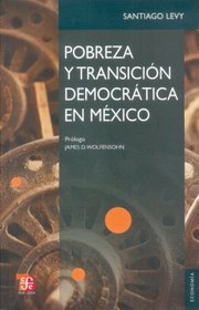 Cover of: Pobreza Y Transicion Democratica En Mexico Poverty And Democratic Transition In Mexico La Continuidad De Progresaoportunidades The Continuity Of Progresaopportunities