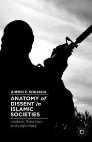 Cover of: Anatomy Of Dissent In Islamic Societies Ibadism Rebellion And Legitimacy