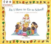 Do I Have To Go To School A First Look At Starting School by Pat Thomas