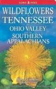 Cover of: Wildflowers Of Tennessee, The Ohio Valley and the Southern Appalachians by 