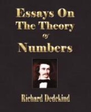 Cover of: Essays On The Theory Of Numbers I Continuity And Irrational Numbers Ii The Nature And Meaning Of Numbers