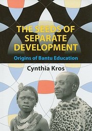 Cover of: The Seeds Of Separate Development Origins Of Bantu Education by 