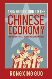 Cover of: An Introduction To The Chinese Economy The Driving Forces Behind Modern Day China by 