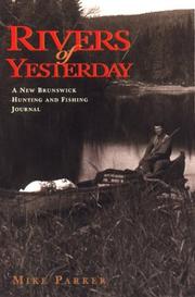 Cover of: Rivers of yesterday: a New Brunswick hunting and fishing journal