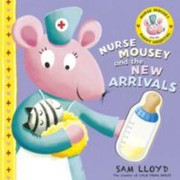 Cover of: Nurse Mousey and the New Arrival by 