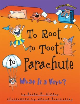 To Root, to Toot, to Parachute: What is a Verb? - What Is a Verb?