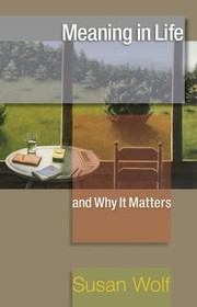 Cover of: Meaning In Life And Why It Matters