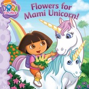 Cover of: Flowers for Mami Unicorn
            
                Dora the Explorer 8x8 Paperback