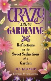 Cover of: Crazy About Gardening: Reflections on the Sweet Seductions of a Garden