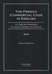 Cover of: The French Commercial Code In English 2009 by Philip Raworth