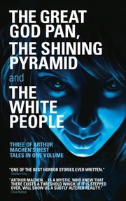 The Great God Pan The Shining Pyramid The White People by Arthur Machen