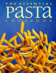 Cover of: The Essential Pasta Cookbook by Whitecap Books, Whitecap Books