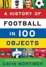 Cover of: A History Of Football In 100 Objects