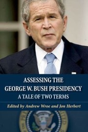 Cover of: Assessing The George W Bush Presidency A Tale Of Two Terms