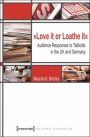 Cover of: Love It Or Loathe It Audience Responses To Tabloids In The Uk And Germany