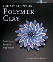 Cover of: The Art Of Jewelry Polymer Clay Techniques Projects Inspiration