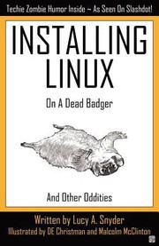 Cover of: Installing Linux On A Dead Badger And Other Oddities by 