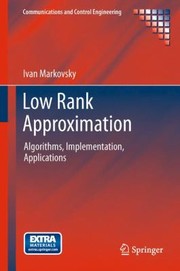 Cover of: Low Rank Approximation Algorithms Implementation Applications by 