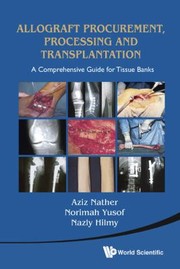 Cover of: Allograft Procurement Processing And Transplantation A Comprehensive Guide For Tissue Banks by 