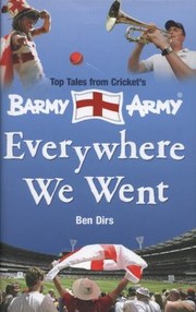 Cover of: Everywhere We Went Stories From The Barmy Army