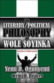 Cover of: The Literary Political Philosophy Of Wole Soyinka by 
